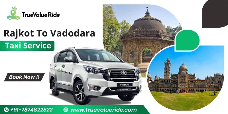 True Value Ride - Rajkot To Vadodara Taxi Service